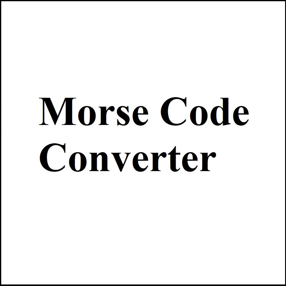 Check out: Morse Code converter